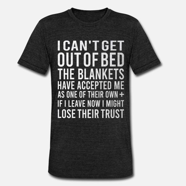 

cant get out of bed funny sleepy gifts t shirt men print tee shirt plus size 3xl normal fitness funny spring standard shirt