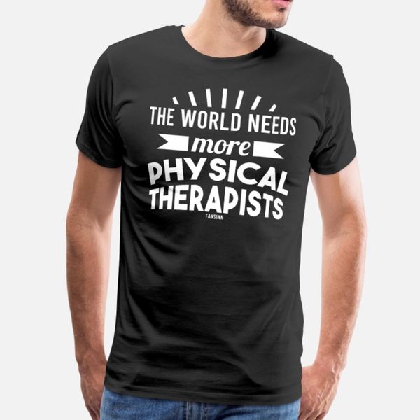 

the world needs more physical therapists t shirt men sunlight 100% cotton s-3xl pattern sunlight funny spring autumn pattern shirt