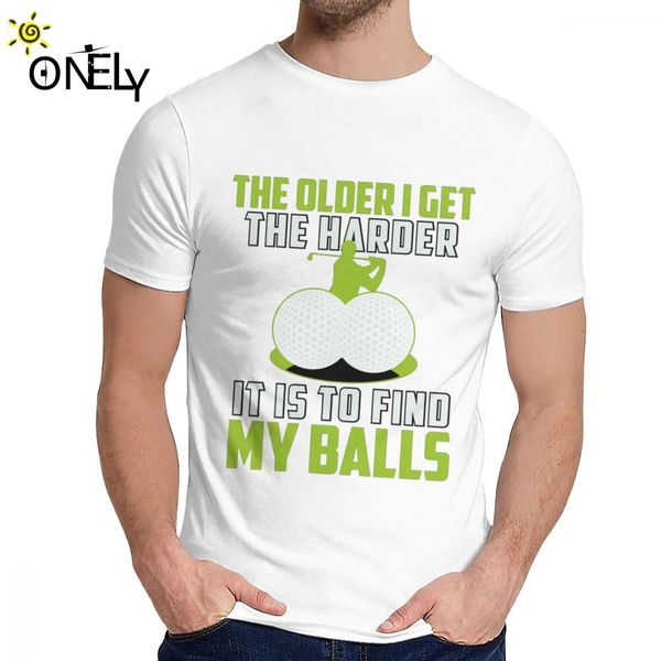 

leisure man t shirt the harder golfer it is to find my balls soft slim unique design man's o-neck streetwear la camiseta