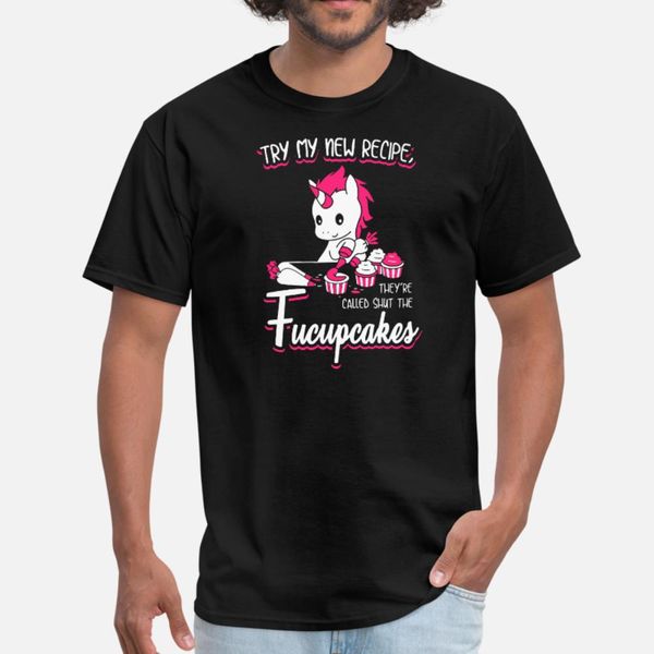 

try my new recipe they are called shut the fucupca t shirt men customize tee shirt s-3xl trend anti-wrinkle basic spring autumn shirt