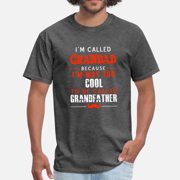 

grandad im way too cool to be called grandfath t shirt men customize short sleeve s-xxxl kawaii famous funny spring autumn vintage shirt