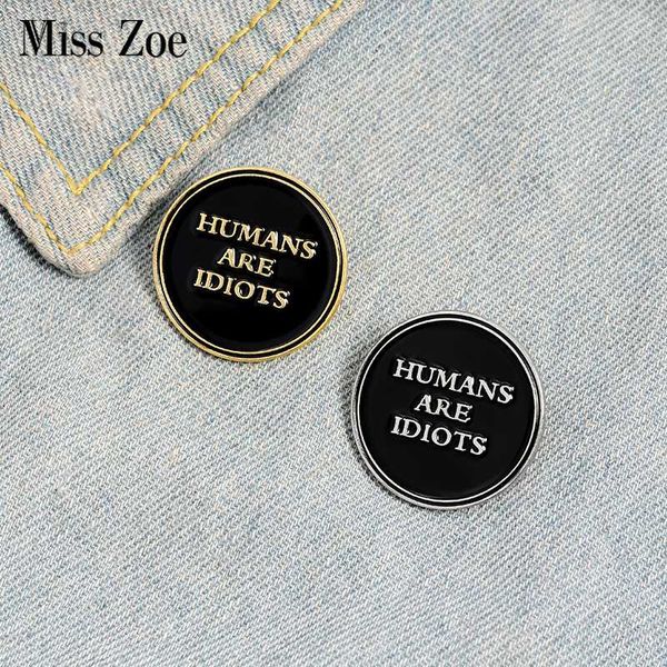 

humans are idiots enamel pin custom black round brooches badges bag shirt lapel pin buckle funny jewelry gift for friends, Gray
