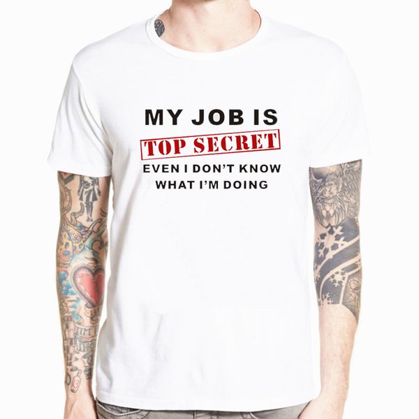 

funny my job is secret t shirt men custom pattern streetwear short sleeve man humour slogan lot joke present t-shirt casual