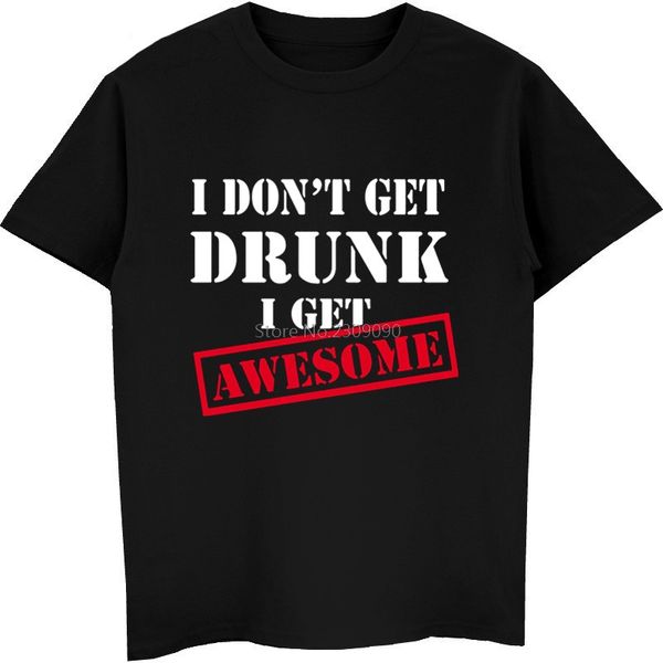 

funny i don't get drunk i get awesome t shirts men casual cotton short sleeve wine t-shirt hip hop tee harajuku streetwear