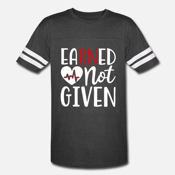 

earned not given registered nurse t shirt men customized short sleeve size s-3xl fit loose funny casual summer style letters shirt