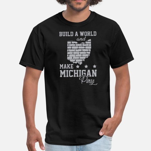 

build a world and make michigan pay engineer t shirt men personalized cotton round collar interesting breathable spring shirt