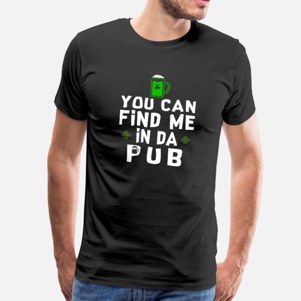 

you can find me in da pub st patrick s day green t shirt men printing tee shirt s-xxxl letter loose humor summer trend shirt