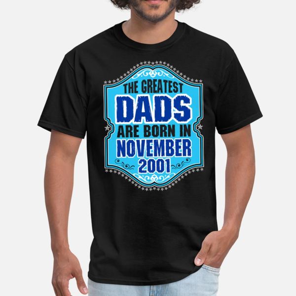 

the greatest dads are born in november 2001 t shirt men designs tee shirt size s-3xl male sunlight funny casual summer pattern shirt