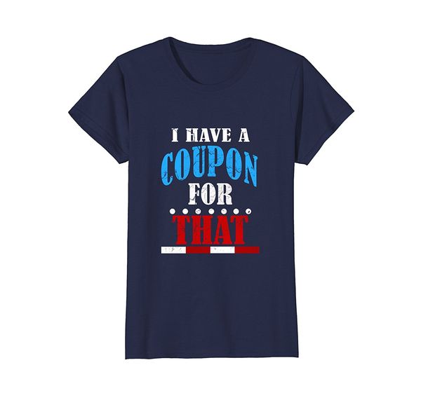 

2019 new summer cool tee shirt funny i have a coupon for that t-shirt meme saying gift cotton t-shirt