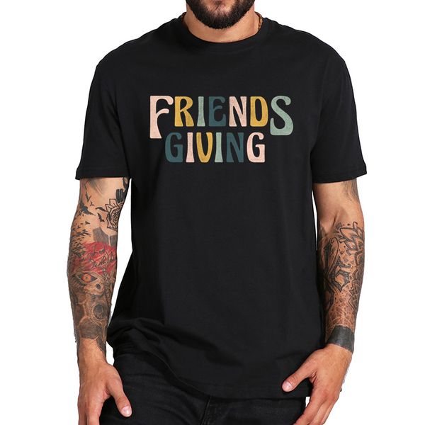 

friends giving t shirt thanksgiving day retro turkey day camiseta eu size 100% cotton homme summer soft casual tees