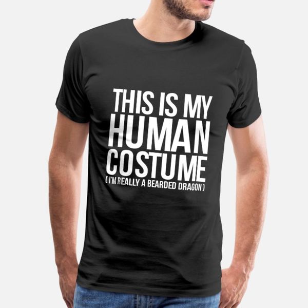 

this is my human costume i m really a bearded t shirt men customize 100% cotton o-neck original graphic authentic summer cool shirt
