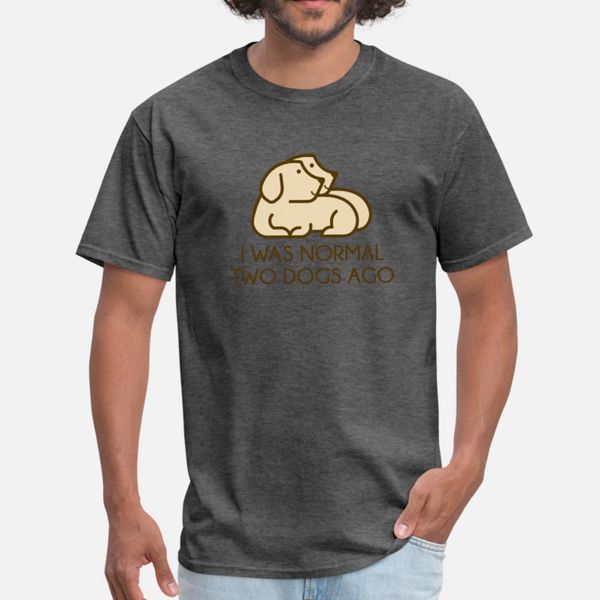 

i was normal two dogs ago t shirt men designing tee shirt euro size s-3xl gents sunlight breathable spring unique shirt