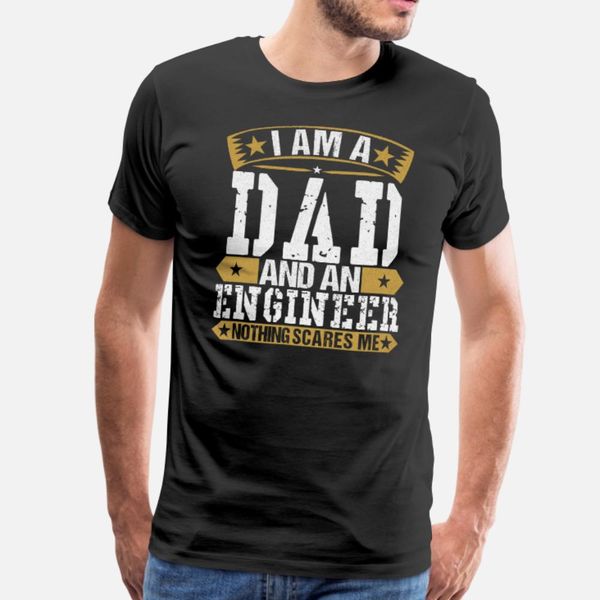 

engineer and dad nothing scares me funny t shirt men printed 100% cotton round collar outfit crazy comfortable spring natural shirt