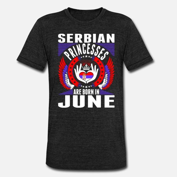 

serbian princesses are born in june t shirt men create short sleeve o-neck vintage gift comical spring outfit shirt