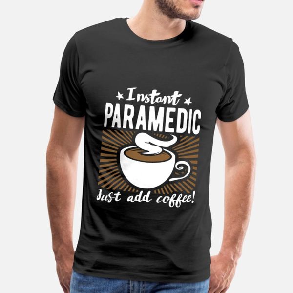 

instant paramedic just add coffee t shirt men personalized tee shirt plus size 3xl pictures loose building spring outfit shirt