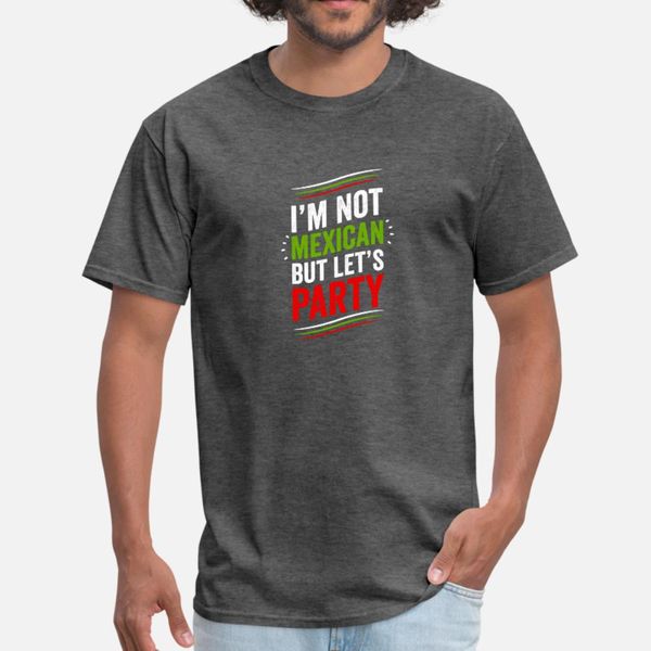 

i'm not mexican but let's party t shirt men designs tee shirt s-xxxl normal cute new style spring autumn kawaii shirt