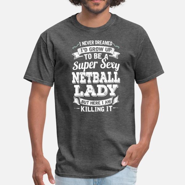 

i'd grow up to be a super netball lady t shirt men personalized cotton size s-3xl novelty fitness fashion summer natural shirt