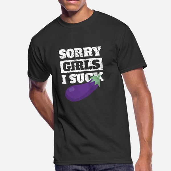 

sorry girls, i suck aubergine. gay pride funny t shirt men printed 100% cotton round collar costume fit casual summer style novelty shirt