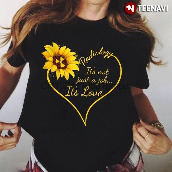 

men t shirt sunflower radiology it's not just a job it's love women tshirts