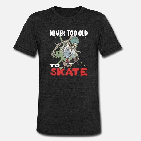 

never too old to skate skateboard skater park t shirt men fit tee shirt euro size s-3xl letter fit humor summer style normal shirt