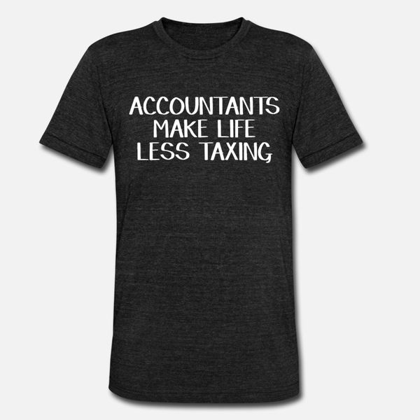 

accountants make life less taxing t shirt men designing tee shirt euro size s-3xl normal sunlight funny casual summer cool shirt