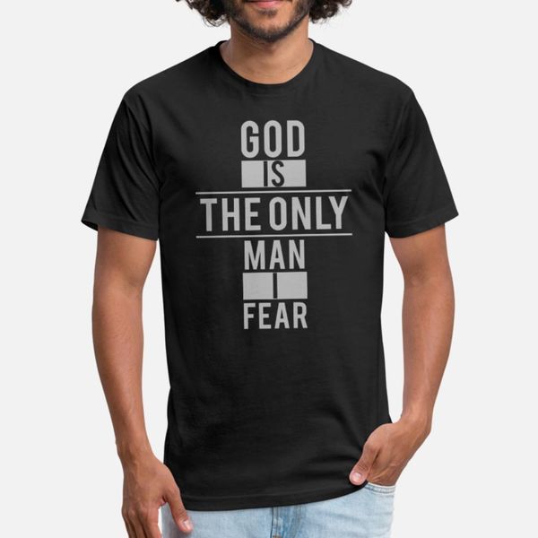 

god is the only man i fear t shirt men cute cotton o neck cool cute fashion spring outfit