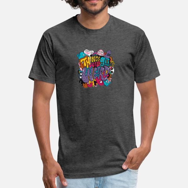 

things might get weird t shirt men personalized 100% cotton s-xxxl homme sunlight basic spring autumn trend shirt