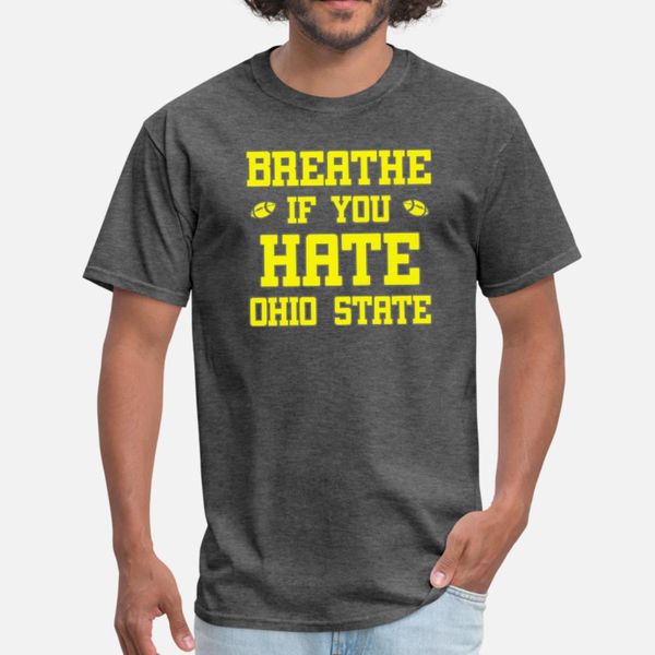 

maize breathe if you hate ohio state funny t shirt men create short sleeve size s-3xl standard fitness authentic summer style family, White;black