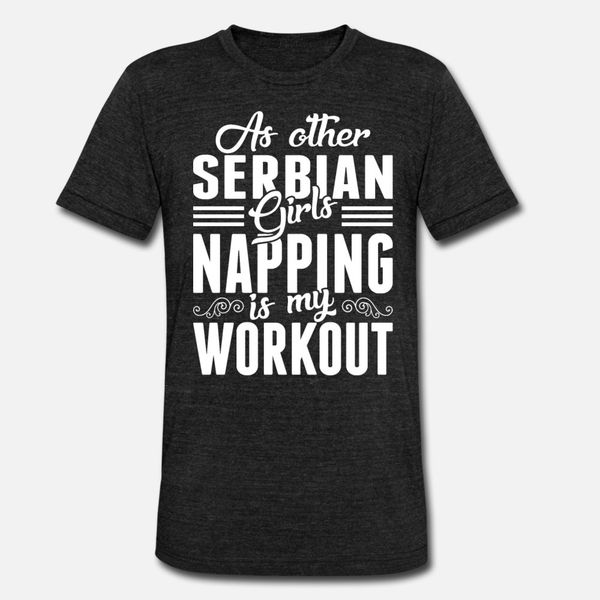 

как другие сербских девушки дремой is my workout тенниска мужчины дизайнер с коротким рукавом s-xxxl ьотта fit нового стиль летнего стиль се