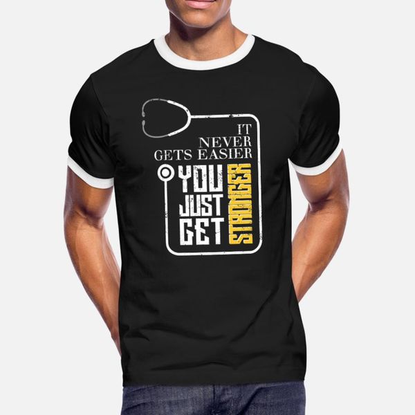 

its never gets easier you just get stronger nurse t shirt men customize 100% cotton o-neck gents interesting building spring autumn shirt
