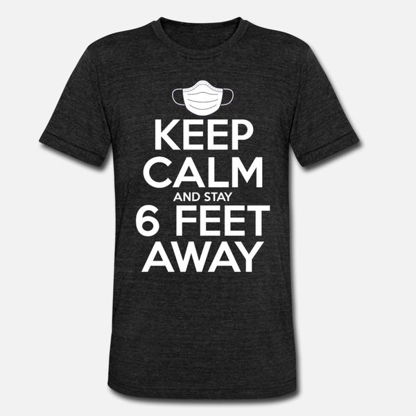 

keep calm and stay 6 feet away t shirt men designer short sleeve s-3xl kawaii interesting funny casual summer style leisure shirt