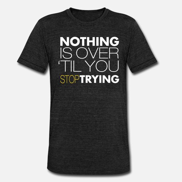 

nothing is over 'til you strying amrap style t shirt men sunlight 100% cotton s-3xl male sunlight humor spring autumn kawaii shirt