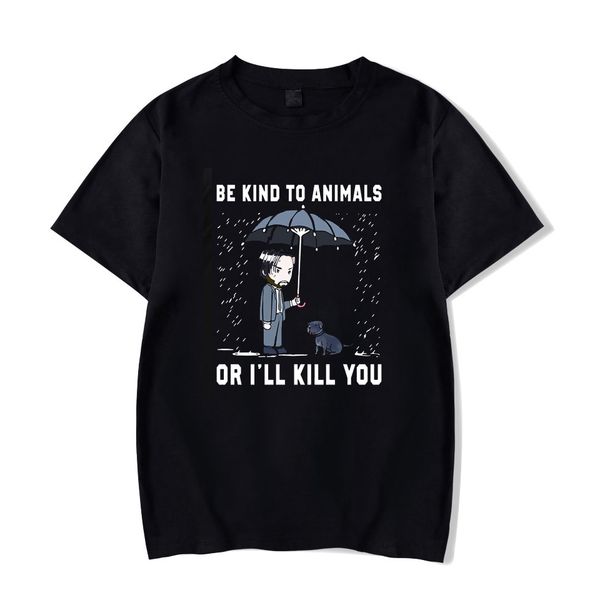 

john wick be kind to animal or i'll kill you letter black t-shirt size s-3xl cartoon t shirt men new fashion tshirt
