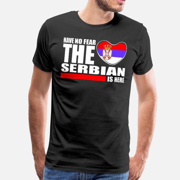 

have no fear the serbian is here t shirt men customize tee shirt s-xxxl gents fitness new fashion spring vintage shirt