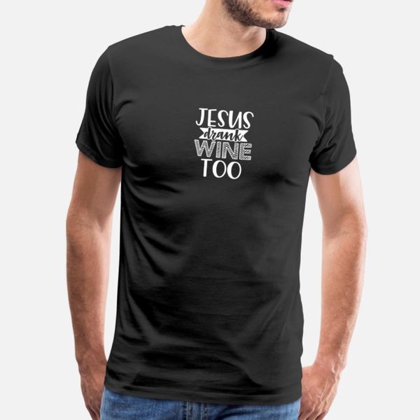 

194039funny jesus drank wine too men women t shirt men customize cotton o-neck cool graphic comical summer style original shirt