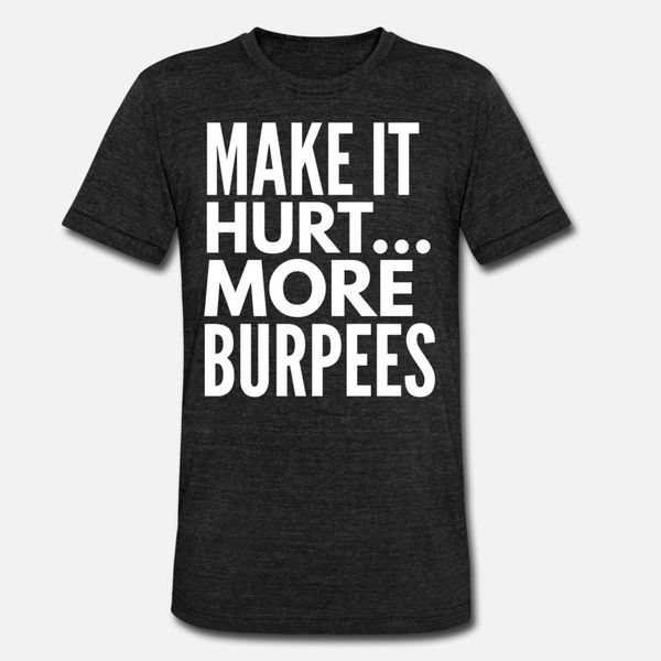 

make it hurt больше burpees тенниска людей на заказ хлопок размер s-3xl стандартный интересный смешной spring прохладный рубашка