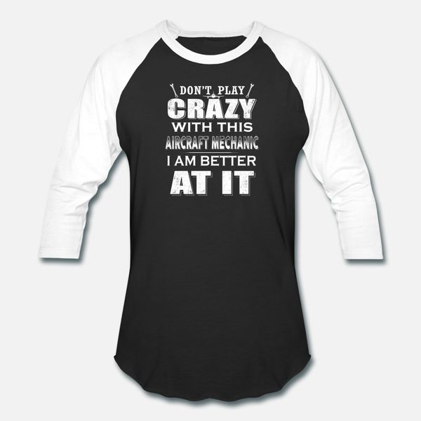 

aircraft mechanic don't play crazy with this air t shirt men customize tee shirt euro size s-3xl homme loose building spring autumn shi