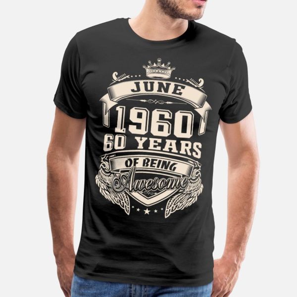 

60th birthday gif born in june 1960 t shirt men customize 100% cotton o-neck letters gift new fashion summer cool shirt