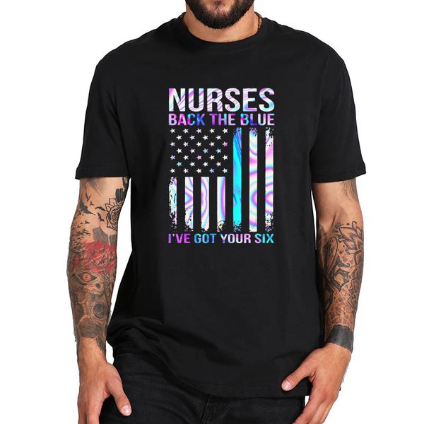 

nurses back the blue i've got your six t shirt 100% cotton t shirt short sleeve men summer t-shirt male
