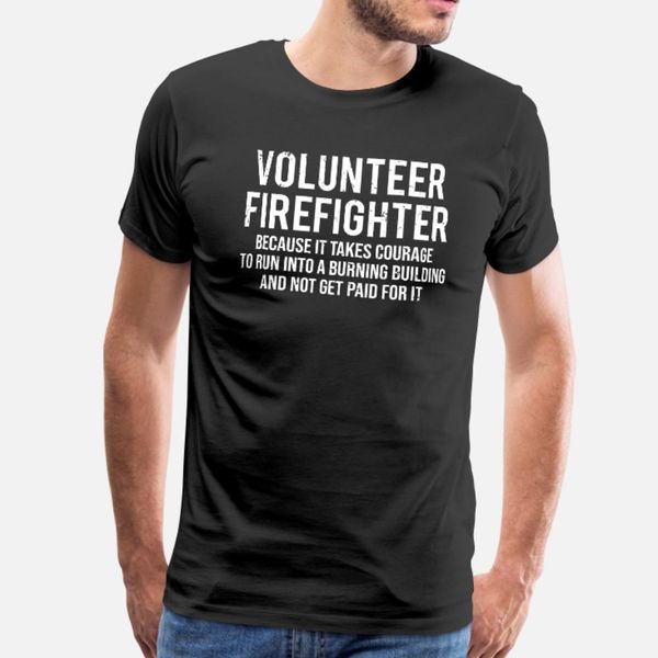 

cool funny volunteer firefighter courage t shirt men printed short sleeve o-neck unique interesting funny casual summer cool shirt