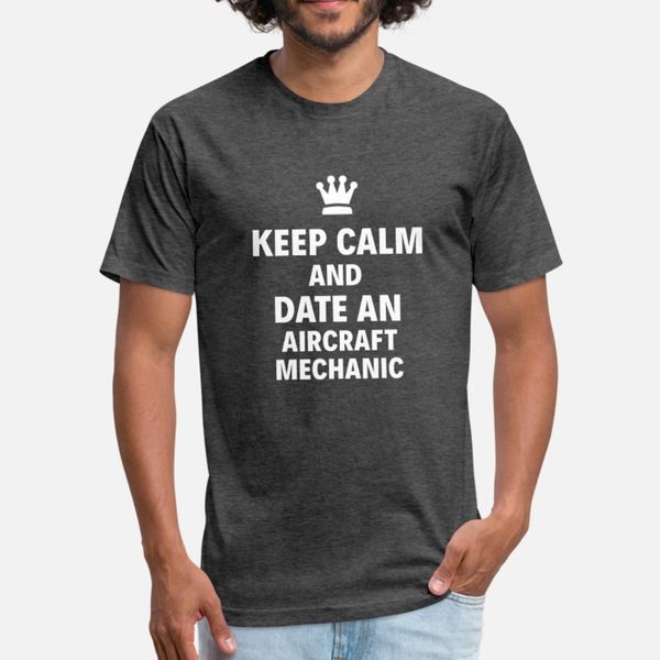 

keep calm and date an aircraft mechanic t shirt men character cotton o-neck original loose new style summer letters shirt