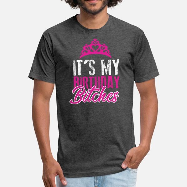 

its my birthday bitches gift idea t shirt men cute short sleeve round collar outfit cute building summer style novelty shirt