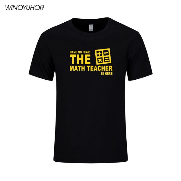 

have no fear математика учитель здесь смешные printed t shirt мужчины лето с коротким рукавом хлопок футболку день учителя подарка tops