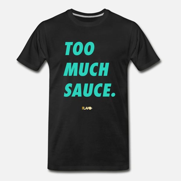 

too much sauce 2 t shirt men fitness cotton o neck gents fitness humor summer style kawaii shirt