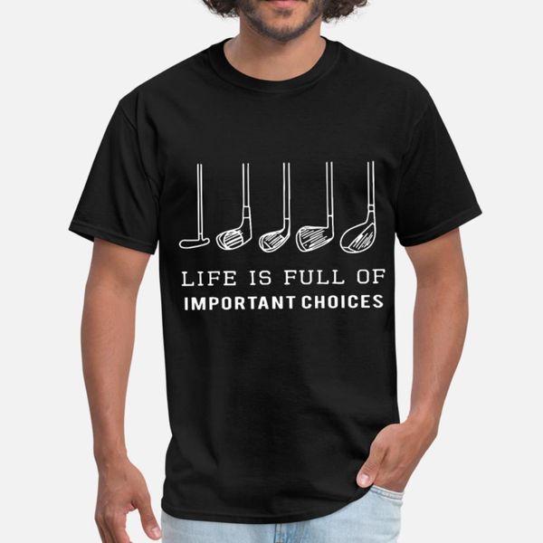 

life is full of important choice golf t shirt men printed short sleeve o neck outfit famous comfortable spring autumn outfit shirt