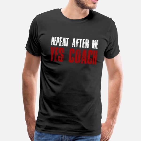 

repeat after me yes coach funny coach gift t shirt men interesting short sleeve crew neck pictures interesting new fashion shirt