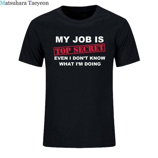 

t -shirt man funny my job is secret t shirt men custom pattern cotton short sleeve man humour slogan lot joke present casual