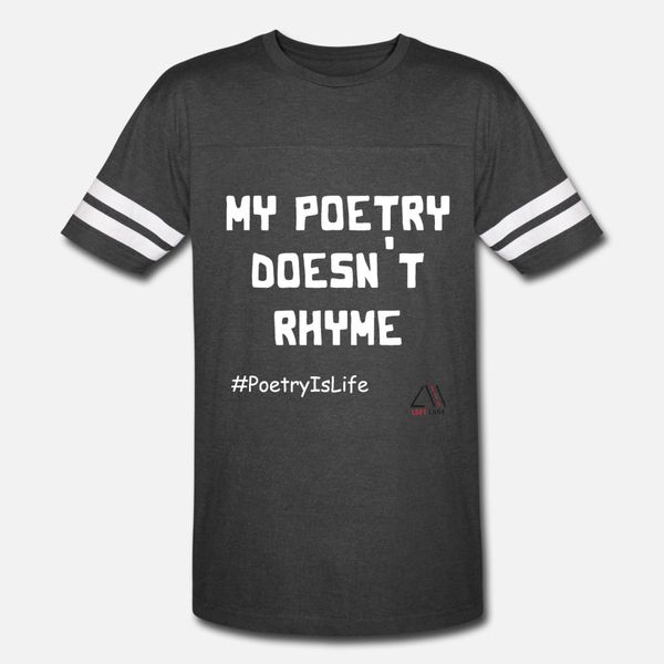 

my poetry doesn't rhyme t shirt men custom 100% cotton s-xxxl homme loose casual summer style standard shirt