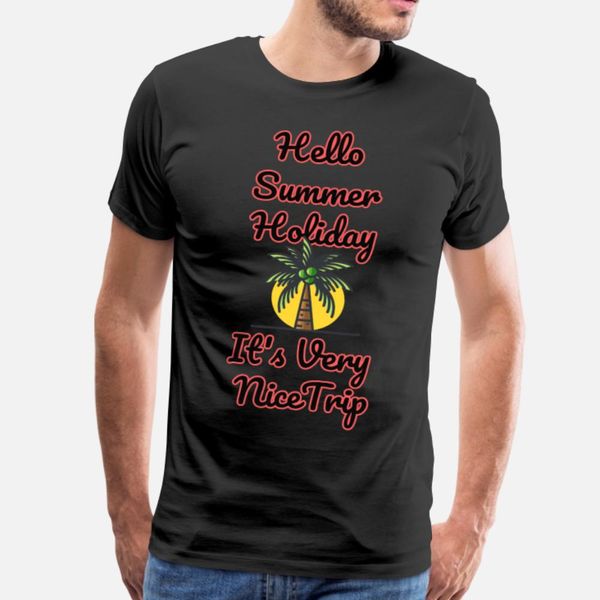 

hello summer holiday it's very nice trip t shirt men create cotton size s-3xl homme interesting basic spring vintage shirt