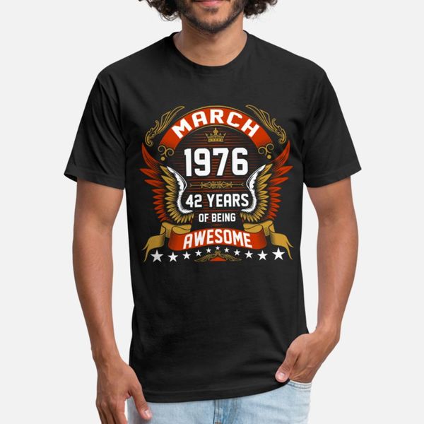 

march 1976 42 years of being awesome t shirt men customized tee shirt size s-3xl leisure anti-wrinkle casual summer novelty shirt